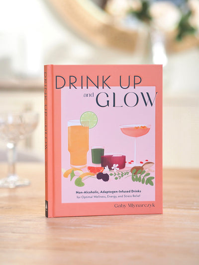 Drink Up & Glow : Non - Alcoholic Book