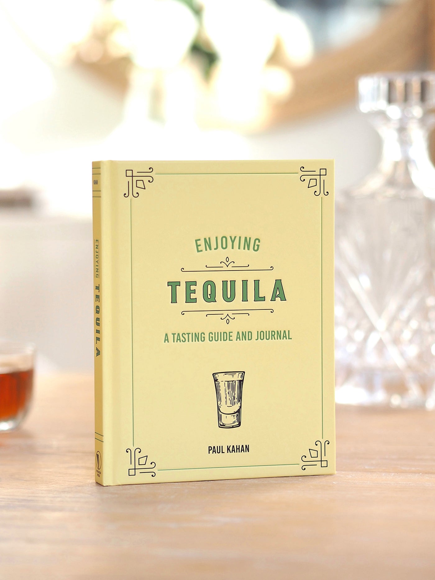 Enjoying Tequila: A Tasting Guide and Journal